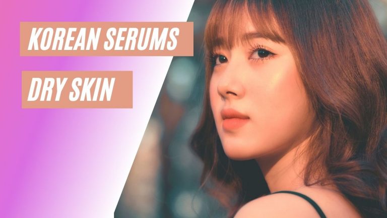 9 Best Korean Serum For Dry Skin 2023 | Hydrating Korean Serums For Glass Skin