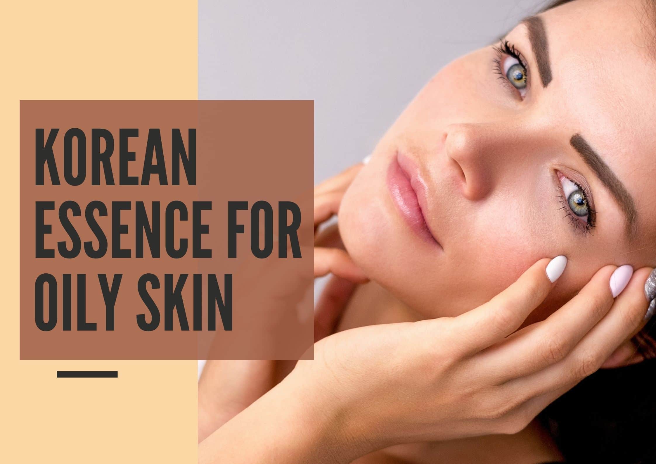 best korean essence for oily skin