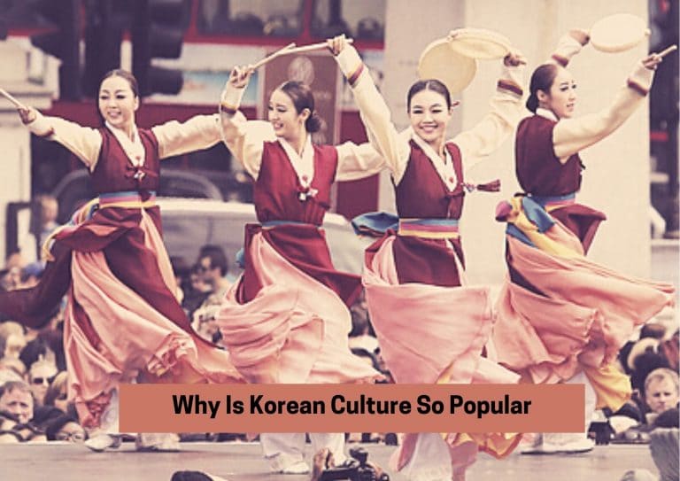 7 Top Reasons Why Korean Culture Is Popular Worldwide
