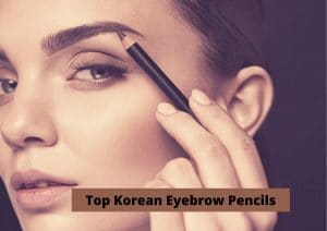 Top Korean Eyebrow Pencils