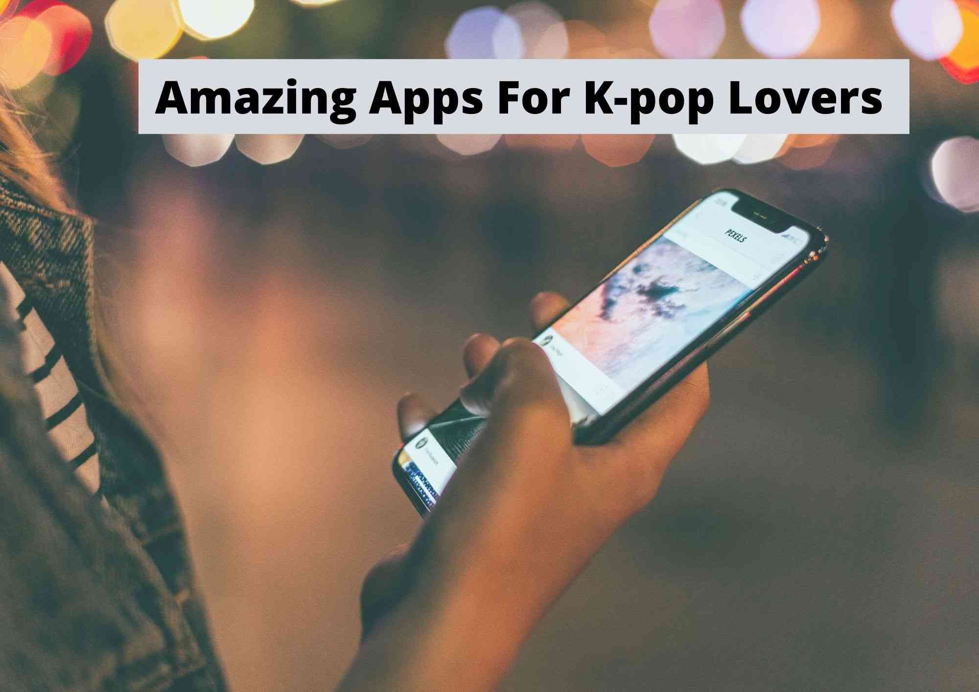 Best apps for Kpop lovers