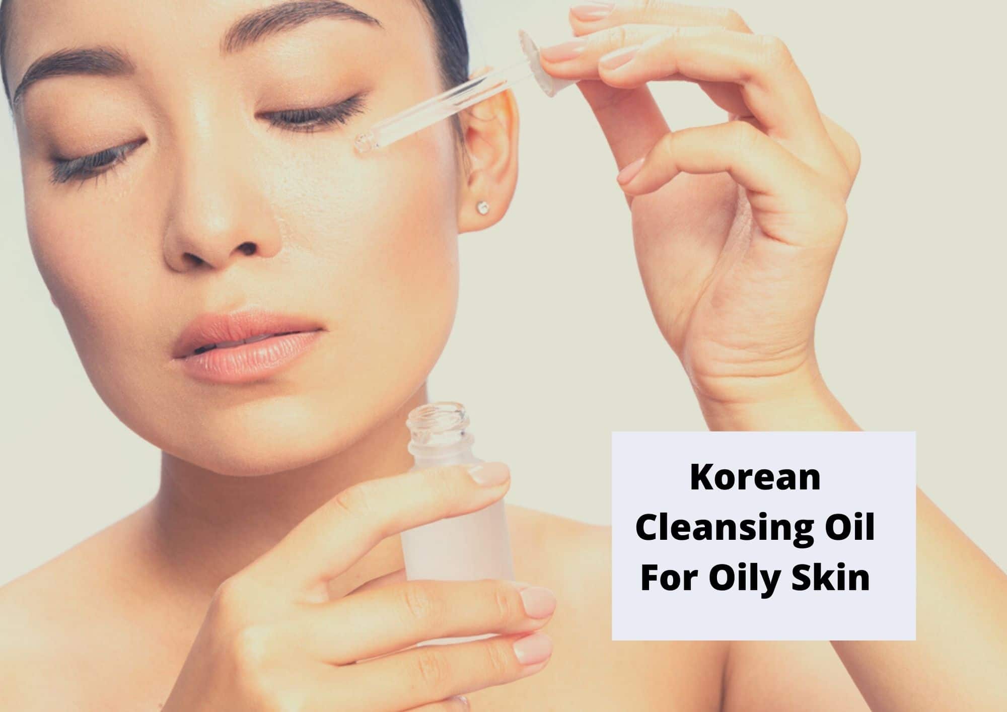 Korean Cleansing Oil For Oily Skin
