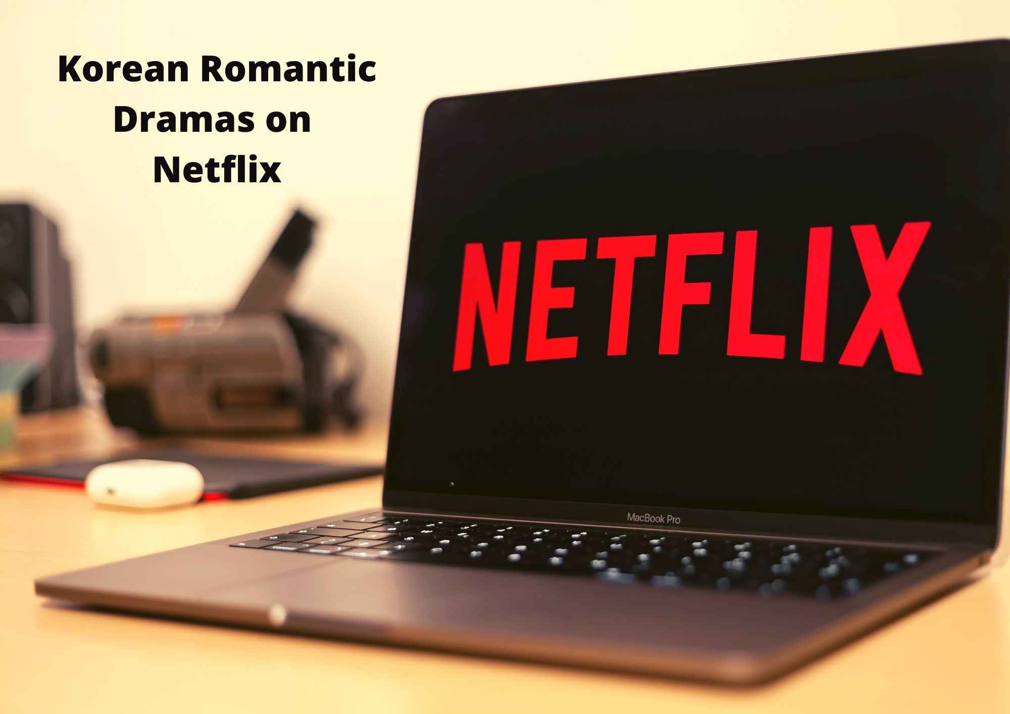 Korean Romantic Dramas On Netflix