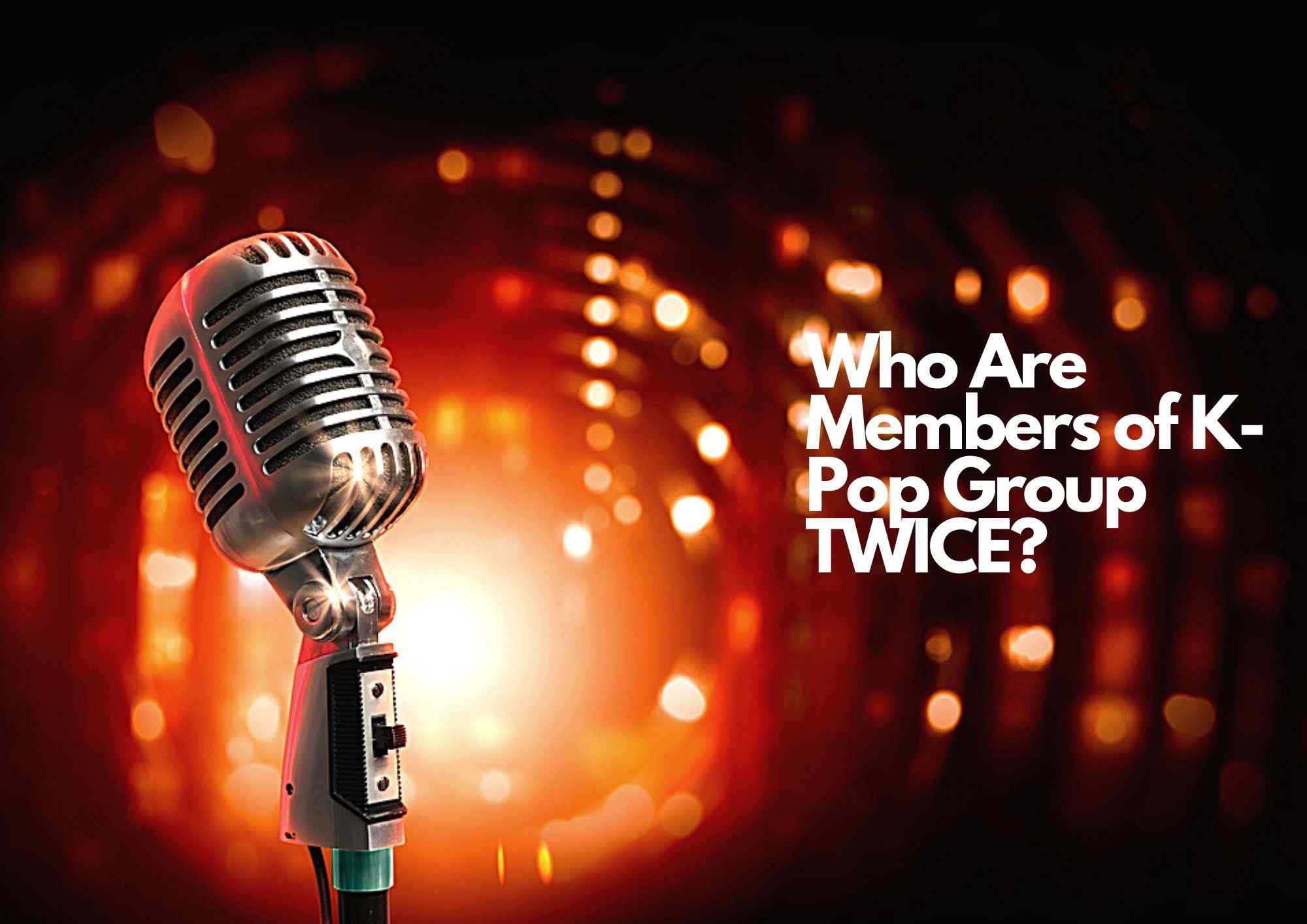 Who Are Twice Members