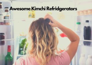 best kimchi refrigerators