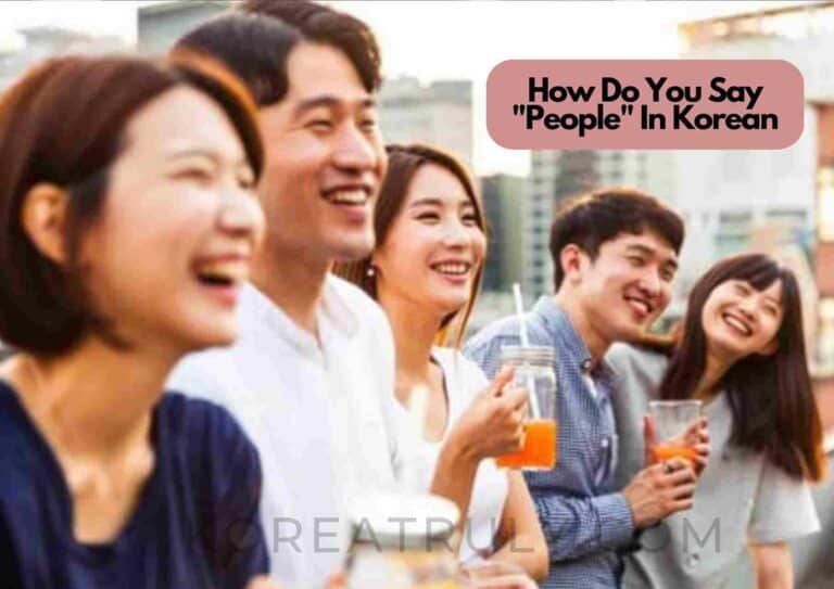 How Do You Say People In Korean | Best Pronunciation Techniques and More!