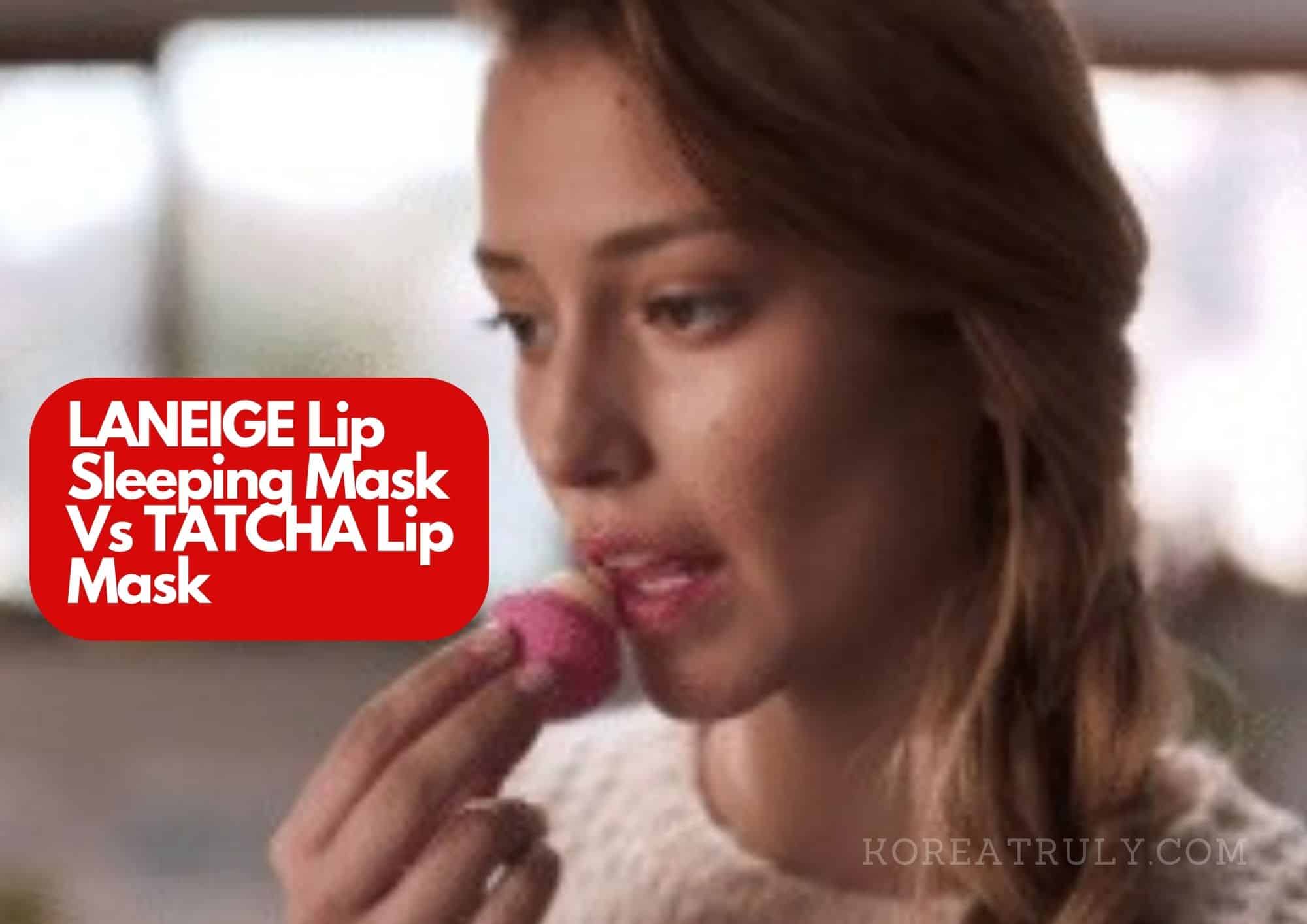 LANEIGE Lip Sleeping Mask Vs TATCHA Lip Mask